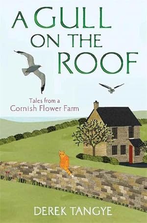 Imagen del vendedor de A Gull on the Roof : Tales from a Cornish Flower Farm a la venta por Smartbuy