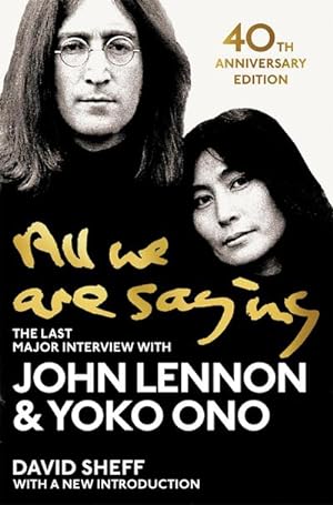 Bild des Verkufers fr All We Are Saying : The Last Major Interview with John Lennon and Yoko Ono zum Verkauf von Smartbuy
