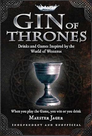Bild des Verkufers fr Gin of Thrones : Cocktails & drinking games inspired by the World of Westeros zum Verkauf von Smartbuy
