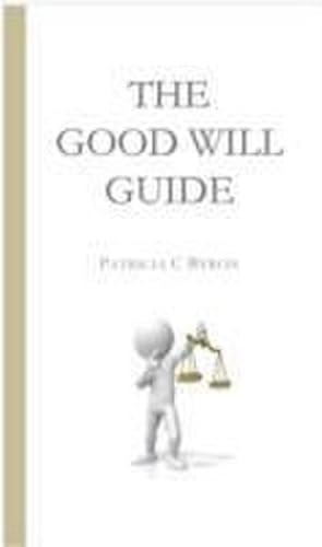 Bild des Verkufers fr The Good Will Guide : Second Edition zum Verkauf von Smartbuy