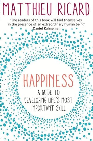 Imagen del vendedor de Happiness : A Guide to Developing Life's Most Important Skill a la venta por Smartbuy