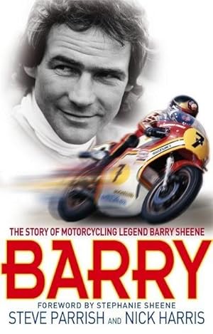 Bild des Verkufers fr Barry : The Story of Motorcycling Legend, Barry Sheene zum Verkauf von Smartbuy