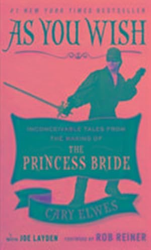 Seller image for As You Wish : Inconceivable Tales from the Making of The Princess Bride for sale by Smartbuy