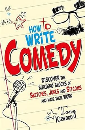 Bild des Verkufers fr How To Write Comedy : Discover the building blocks of sketches, jokes and sitcoms - and make them work zum Verkauf von Smartbuy