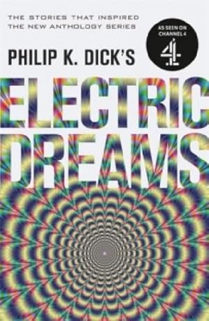 Bild des Verkufers fr Philip K. Dick's Electric Dreams : The stories which inspired the hit Channel 4 series zum Verkauf von Smartbuy