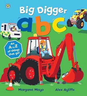 Bild des Verkufers fr Awesome Engines: Big Digger ABC : An A to Z of things that go! zum Verkauf von Smartbuy
