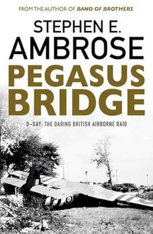 Bild des Verkufers fr Pegasus Bridge : D-day: The Daring British Airborne Raid zum Verkauf von Smartbuy