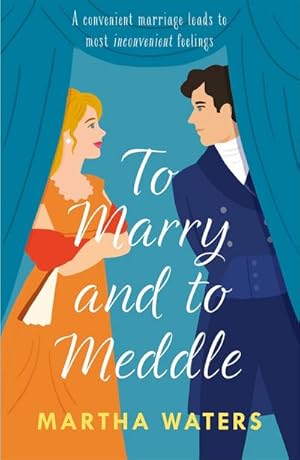 Bild des Verkufers fr To Marry and to Meddle : A sparkling marriage-of-convenience Regency rom-com! zum Verkauf von Smartbuy