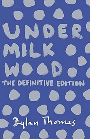 Bild des Verkufers fr Under Milk Wood : The Definitive Edition zum Verkauf von Smartbuy