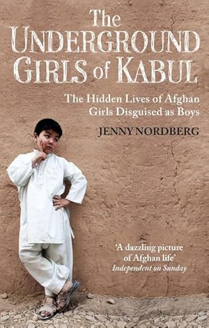 Bild des Verkufers fr The Underground Girls Of Kabul : The Hidden Lives of Afghan Girls Disguised as Boys zum Verkauf von Smartbuy