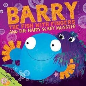 Bild des Verkufers fr Barry the Fish with Fingers and the Hairy Scary Monster : A laugh-out-loud picture book from the creators of Supertato! zum Verkauf von Smartbuy