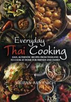 Bild des Verkufers fr Everyday Thai Cooking : Easy, Authentic Recipes from Thailand to Cook at Home for Friends and Family zum Verkauf von Smartbuy