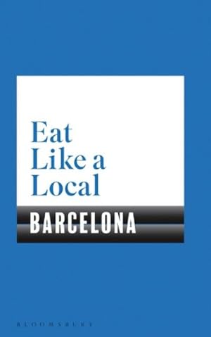 Image du vendeur pour Eat Like a Local BARCELONA mis en vente par Smartbuy