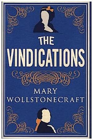 Seller image for The Vindications : Annotated Edition of A Vindication of the Rights of Woman and A Vindication of the Rights of Men for sale by Smartbuy
