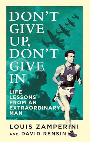 Bild des Verkufers fr Don't Give Up, Don't Give In : Life Lessons from an Extraordinary Man zum Verkauf von Smartbuy