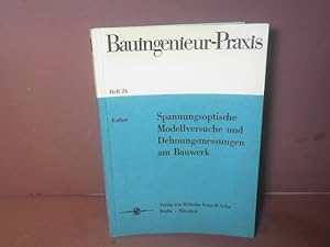 Spannungsoptische Modellversuche und Dehnungsmessungen am Bauwerk. (= Bauingenieur-Praxis, Band 24).