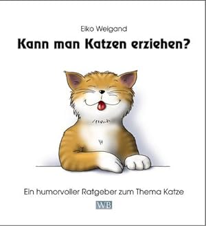 Bild des Verkufers fr Kann man Katzen erziehen? : Ein humorvoller Ratgeber zum Thema Katze zum Verkauf von Smartbuy