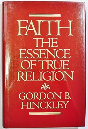 Seller image for Faith: The Essence of True Religion for sale by Reliant Bookstore