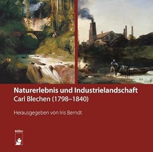 Bild des Verkufers fr Naturerlebnis und Industrielandschaft : Carl Blechen (1798-1840) zum Verkauf von Smartbuy