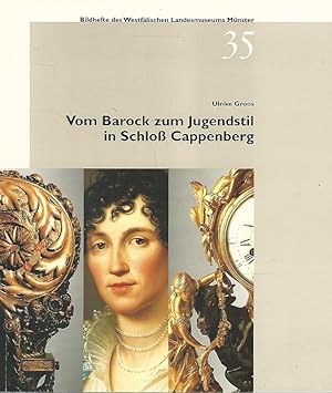 Vom Barock zum Jugendstil in Schloss Cappenberg. Aus Anlass der Eröffnung eines Teils der Sammlun...