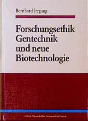 Seller image for Forschungsethik, Gentechnik und neue Biotechnologie. Entwurf einer anwendungsorientierten Wissenschaftsethik unter besonderer Bercksichtigung von gentechnologischen Projekten an Pflanzen, Tieren und Mikroorganismen. for sale by Antiquariat Thomas Haker GmbH & Co. KG