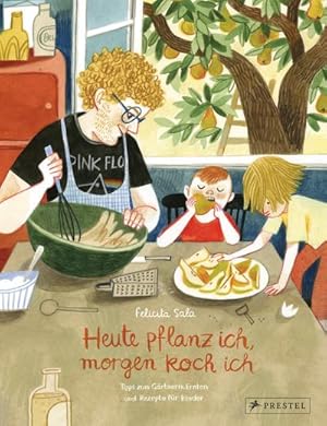 Seller image for Heute pflanz ich, morgen koch ich . : Tipps zum Grtnern, Ernten und Rezepte fr Kinder for sale by Smartbuy