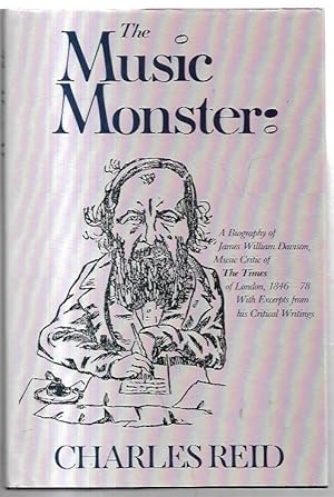 Seller image for The Music Monster: A Biography of James William Davison, Music Critic of The Times of London, 1846-78. With Excerpts from his Critical Writings. for sale by City Basement Books
