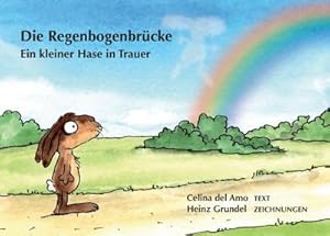 Bild des Verkufers fr Die Regenbogenbrcke : Ein kleiner Hase in Trauer zum Verkauf von Smartbuy