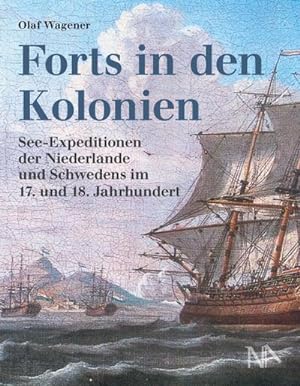 Bild des Verkufers fr Forts in den Kolonien : See-Expeditionen der Niederlande und Schwedens im 17. und 18. Jahrhundert zum Verkauf von Smartbuy