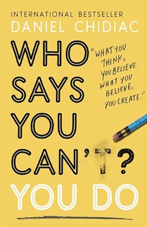 Bild des Verkufers fr Who Says You Can't? You Do : The life-changing self help book that's empowering people around the world to live an extraordinary life zum Verkauf von Smartbuy