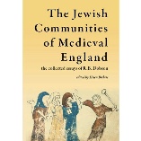 The Jewish Communities of Medieval England: The Collected Essays of R.B. Dobson (Borthwick Texts ...