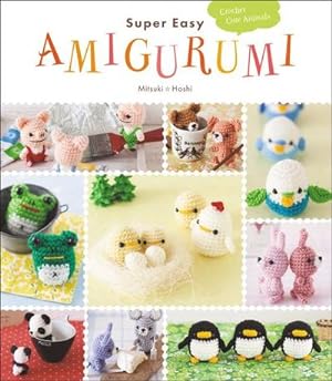 Bild des Verkufers fr Super Easy Amigurumi : Crochet Cute Animals zum Verkauf von Smartbuy
