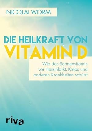 Immagine del venditore per Die Heilkraft von Vitamin D : Wie das Sonnenvitamin vor Herzinfarkt, Krebs und anderen Krankheiten schtzt venduto da Smartbuy