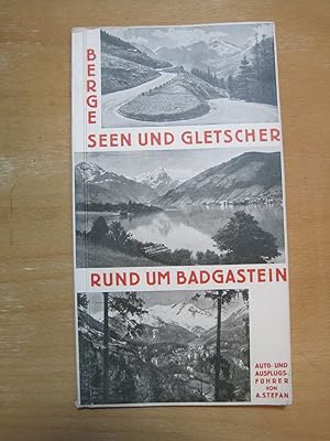 Berge Seen Gletscher rund um Badgastein. Auto- und Ausflugsführer. Zusammengestellt in Einvernehm...
