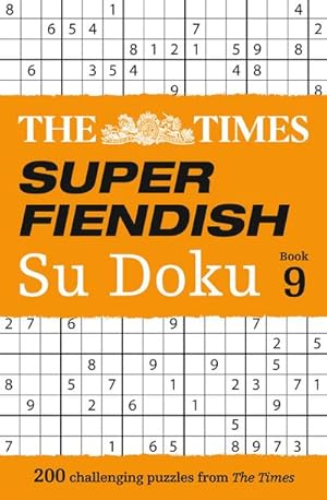 Bild des Verkufers fr The Times Super Fiendish Su Doku Book 9 : 200 Challenging Puzzles zum Verkauf von Smartbuy