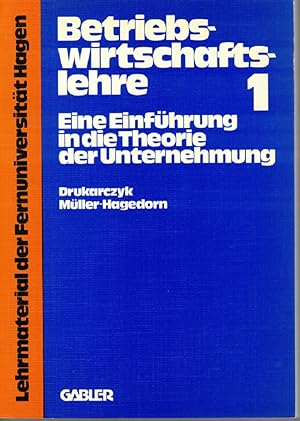 Betriebswirtschaftslehre. Bd. 1. Eine Einführung in die Theorie der Unternehmung. Lehrmaterial de...