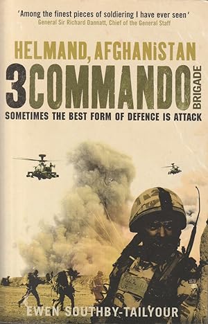 Seller image for Helmand, Afghanistan, 3 Commando Brigade Sometimes the best form of defense is attack for sale by Haymes & Co. Bookdealers