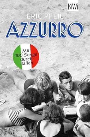 Bild des Verkäufers für Azzurro : Mit 100 Songs durch Italien | »Eric Pfeil erzählt beiläufig die italienische Musikgeschichte seit der Nachkriegszeit.« NDR Kultur zum Verkauf von Smartbuy