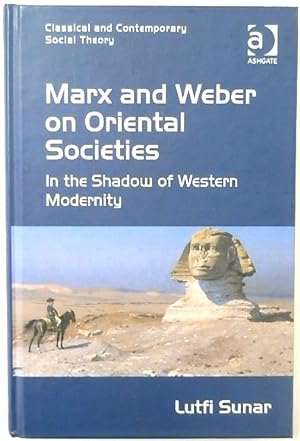 Bild des Verkufers fr Marx and Weber on Oriental Societies: In the Shadow of Western Modernity zum Verkauf von PsychoBabel & Skoob Books
