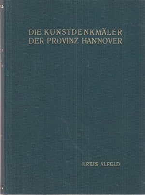 Die Kunstdenkmäler der Provinz Hannover. II. Regierungsbezirk Hildesheim. Heft 6: Kreis Alfeld. B...