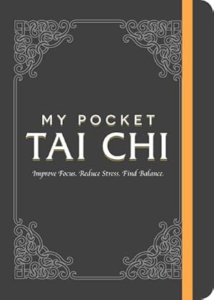 Bild des Verkufers fr My Pocket Tai CHI : Improve Focus. Reduce Stress. Find Balance. zum Verkauf von Smartbuy