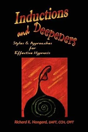 Immagine del venditore per Inductions and Deepeners : Styles and Approaches for Effective Hypnosis venduto da GreatBookPrices