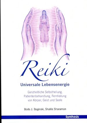 Bild des Verkufers fr Reiki. Universale Lebensenergie : Ganzheitliche Selbstheilung, Patientenbehandlung, Fernheilung von Krper, Geist und Seele zum Verkauf von Smartbuy