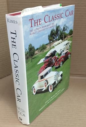 THE CLASSIC CAR : THE ULTIMATE BOOK ABOUT THE WORLD'S GRANDEST AUTOMOBILE