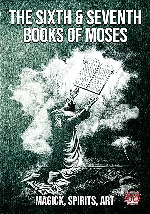 THE SIXTH AND SEVENTH BOOKS OF MOSES