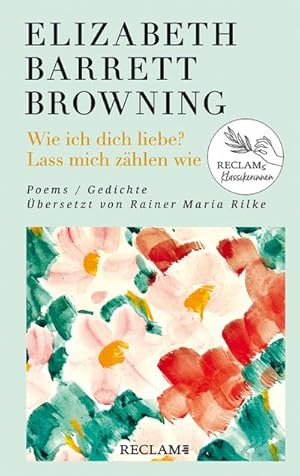 Bild des Verkufers fr Wie ich dich liebe? Lass mich zhlen wie. Poems/Gedichte : Englisch/Deutsch. bersetzt von Rainer Maria Rilke zum Verkauf von Smartbuy