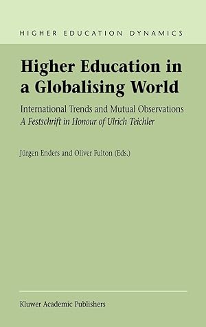 Seller image for Higher Education in a Globalising World. International Trends and Mutual Observations. (A Festschrift in Honour of Ulrich Teichler) for sale by PlanetderBuecher