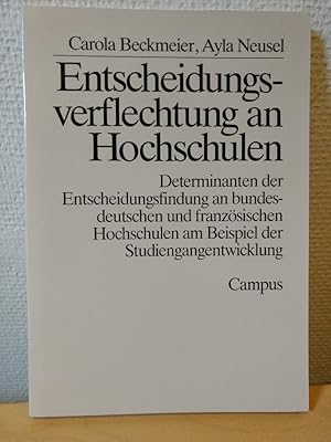 Seller image for Entscheidungsverflechtung an Hochschulen: Determinanten der Entscheidungsfindung an bundesdeutschen und franzsichen Hochschulen am Beispiel der Studiengangentwicklung (Campus Forschung) for sale by PlanetderBuecher