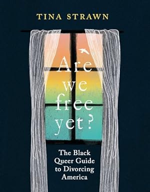 Imagen del vendedor de Are We Free Yet? : The Black Queer Guide to Divorcing America a la venta por GreatBookPrices