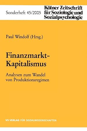 Finanzmarkt-Kapitalismus: Analysen zum Wandel von Produktionsregimen (Kölner Zeitschrift für Sozi...